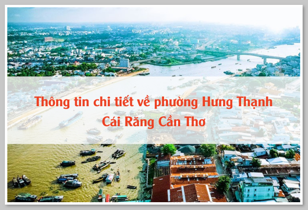 Thông tin chi tiết về phường Hưng Thạnh Cái Răng Cần Thơ