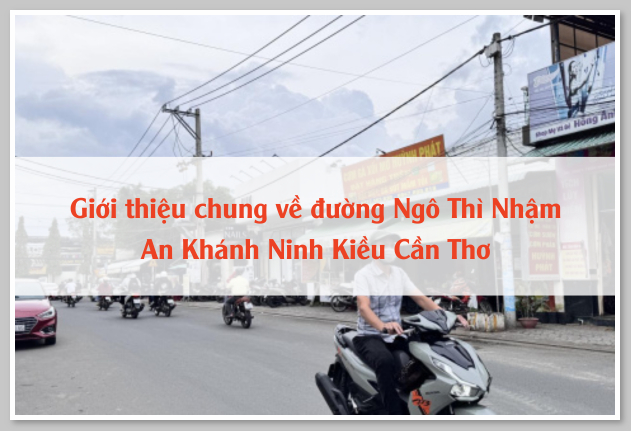 Giới thiệu chung về đường Ngô Thì Nhậm An Khánh Ninh Kiều Cần Thơ