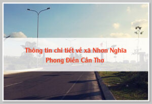 Thông tin chi tiết về xã Nhơn Nghĩa Phong Điền Cần Thơ