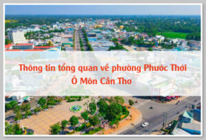 Thông tin tổng quan về phường Phước Thới Ô Môn Cần Thơ