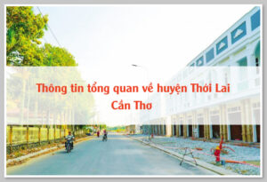 Thông tin tổng quan về huyện Thới Lai Cần Thơ