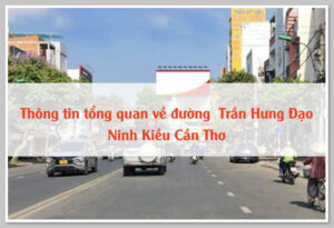 Thông tin tổng quan về đường Trần Hưng Đạo Ninh Kiều Cần Thơ