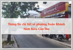 Thông tin chi tiết về phường Xuân Khánh Ninh Kiều Cần Thơ