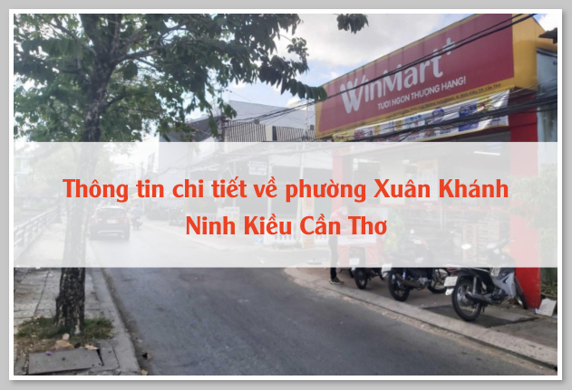 Thông tin chi tiết về phường Xuân Khánh Ninh Kiều Cần Thơ